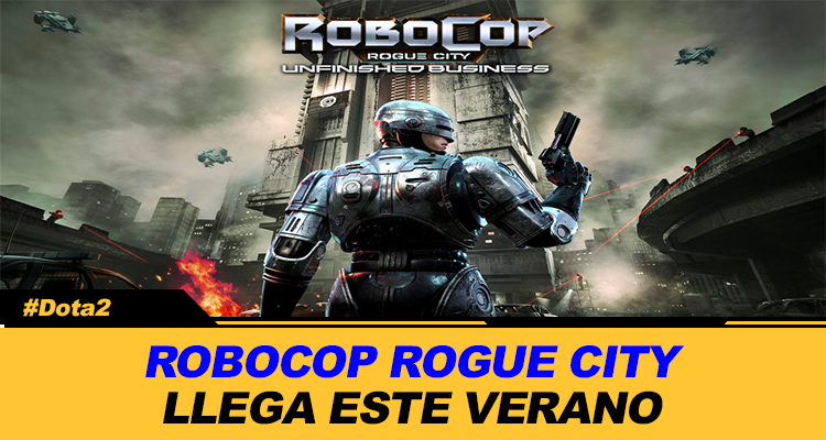 ROBOCOP ROGUE CITY UNFINISHED BUSINESS LLEGA ESTE VERANO