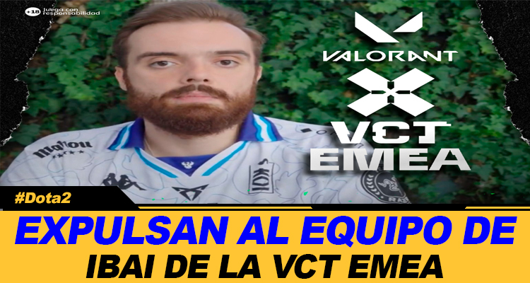 RIOT EXPULSA AL EQUIPO DE IBAI DE LA VCT EMEA