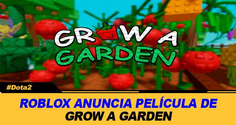 ROBLOX ANUNCIA PELICULA DE SU FENOMENO GROW A GARDEN