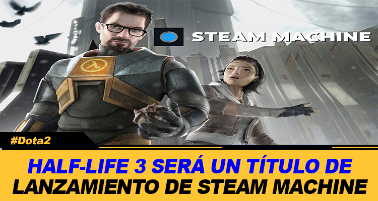 SE RUMOREA QUE HALF LIFE 3 SERA UN TITULO DE LANZAMIENTO DE STEAM MACHINE Y PODRIA LLEGAR EN LA PRIMEVERA DE 2026