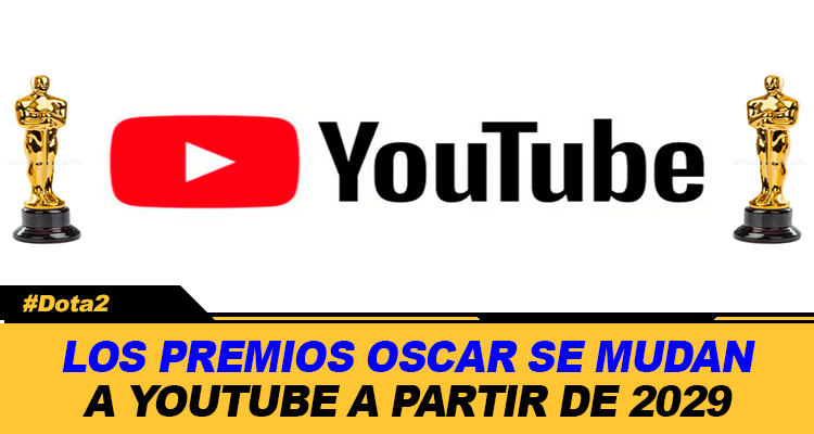 LOS PREMIOS OSCAR SE MUDAN A YOUTUBE A PARTIR DE 2029