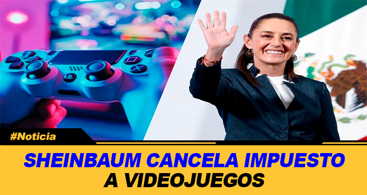SHEINBAUM CANCELA IMPUESTO A VIDEOJUEGOS VIOLENTOS EN MEXICO