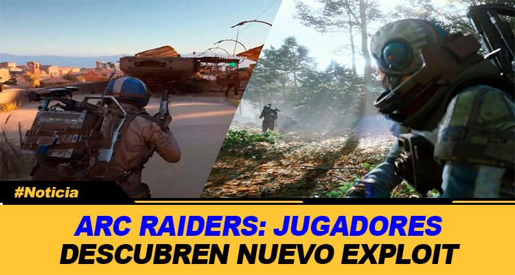 ARC RAIDERS JUGADORES DESCUBREN NUEVO EXPLOIT Y MODO EN PRIMERA PERSONA