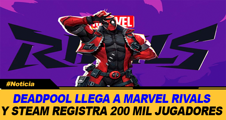 DEADPOOL LLEGA A MARVEL RIVALS Y STEAM REGISTRA MAS DE 200 MIL JUGADORES