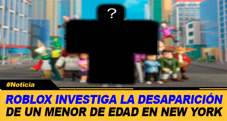 ROBLOX INVESTIGA LA DESAPARICIÓN DE UN MENOR DE EDAD EN NEW YORK