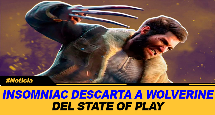 INSOMNIAC DESCARTA A WOLVERINE DEL STATE OF PLAY