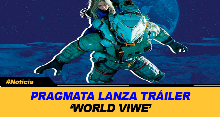 PRAGMATA LANZA TRÁILER WORLD VIEW Y SU DEMO SUPERA UN MILLÓN DE DESCARGAS 