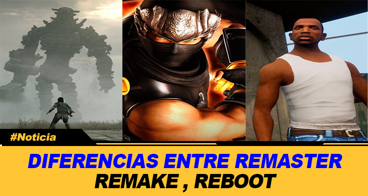 DIFERENCIAS ENTRE REMASTER, REMAKE, REBOOT, SOFTREBOOT Y PORT