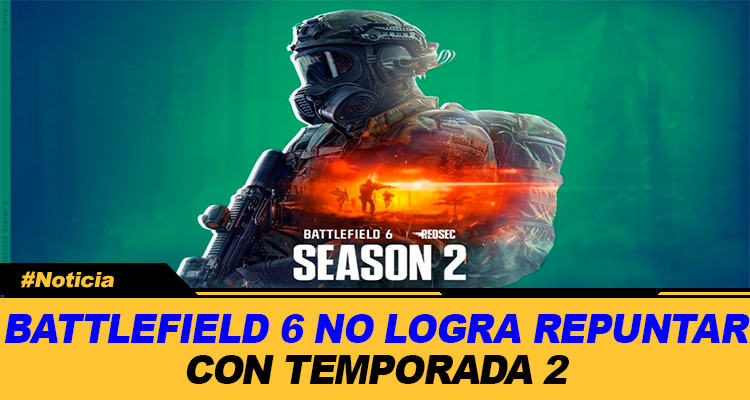 BATTLEFIELD 6 NO LOGRA REPUNTAR CON TEMPORADA 2