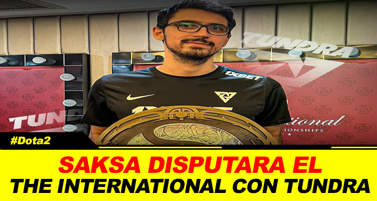 SAKSA JUGARA PARA TUNDRA ESPORTS EN ESTE INTERNATIONAL