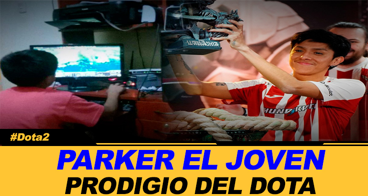 PARKER EL JOVEN PRODIGIO DEL DOTA