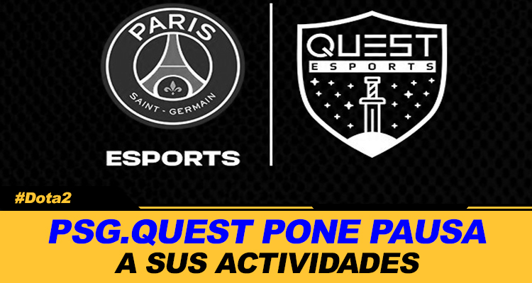 PSG QUEST PONE PAUSA A SUS ACTIVIDADES Y SE SEPARA DE SU ROSTER DE DOTA2